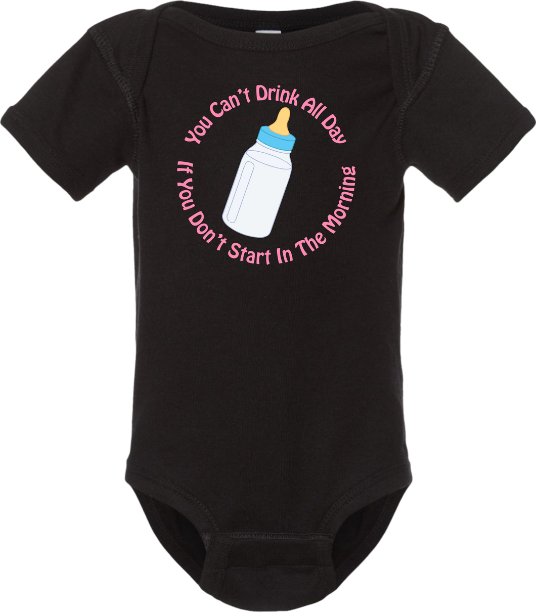 You Can't Drink All Day: Toddler Onesie